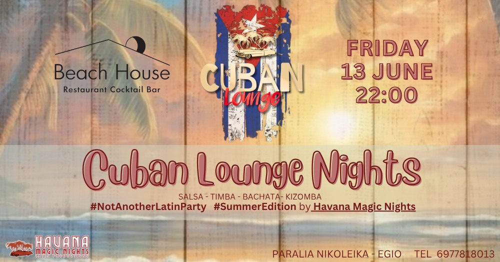 Αφίσα εκδήλωσης στο Beach House με Cuban Lounge Nights στις 13 Ιουνίου 2025 και ώρα 22:00.