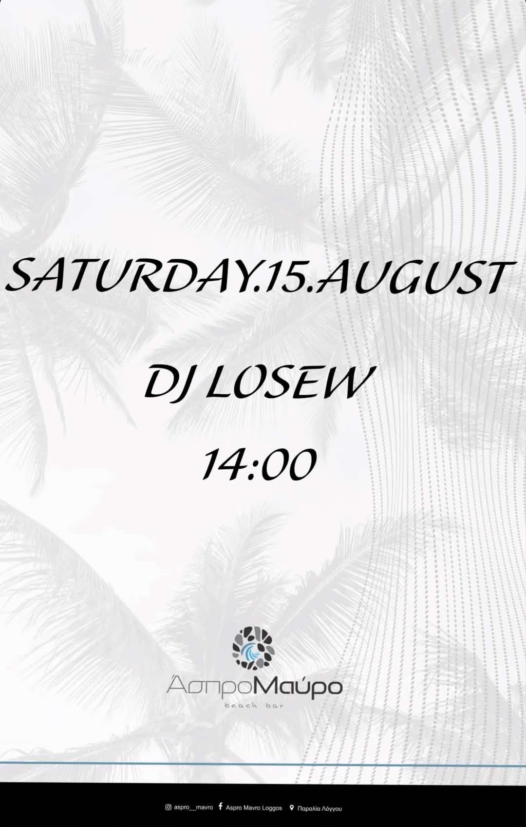 Αφίσα εκδήλωσης στο Άσπρο Μαύρο με τον Dj Losew στις 15 Αυγούστου 2026 και ώρα από τις 14:00.
