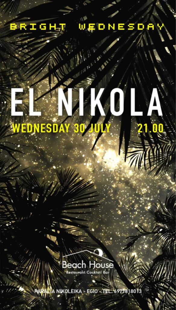 Αφίσα εκδήλωσης στο Beach House στις 30 Ιουλίου 2025 και ώρα 21:00 με Dj τον El Nikola.
