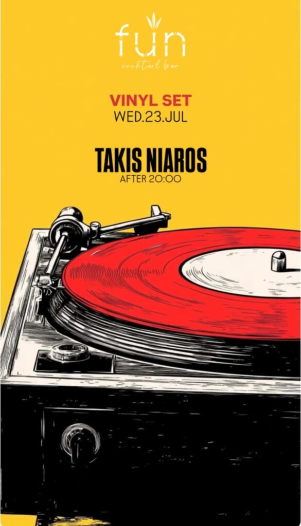 Αφίσα εκδήλωσης στο Fun στις 23 Ιουλίου 2025 με Dj Vinyl Set Takis Niaros