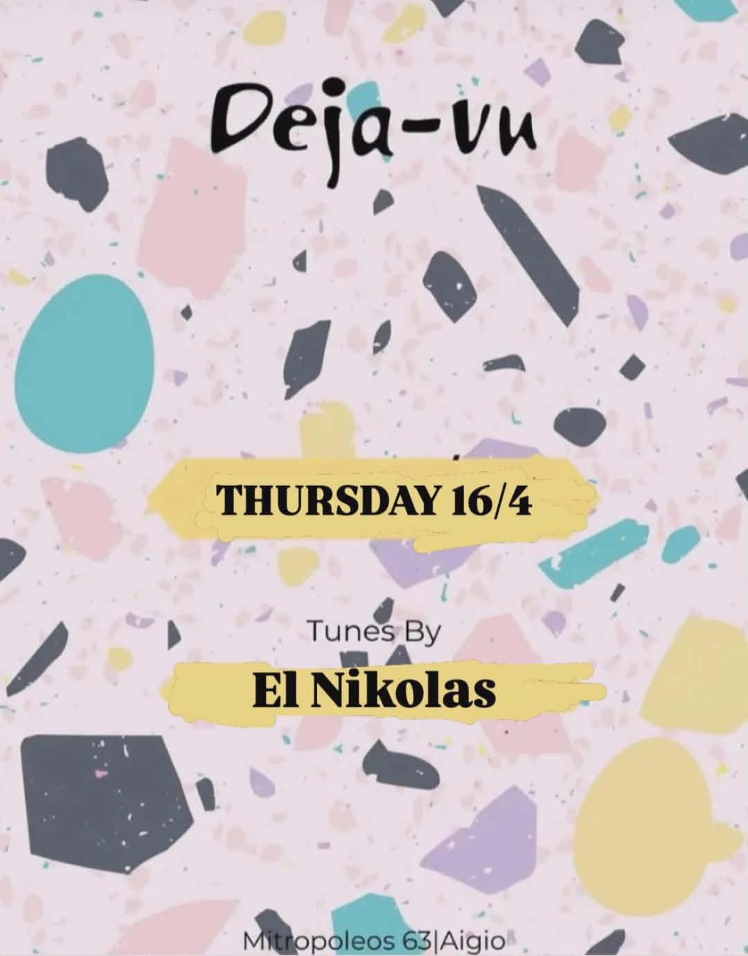 Αφίσα εκδήλωσης στο Deja-Vu την Πέμπτη 16 Απριλίου με Dj τον El Nikola.