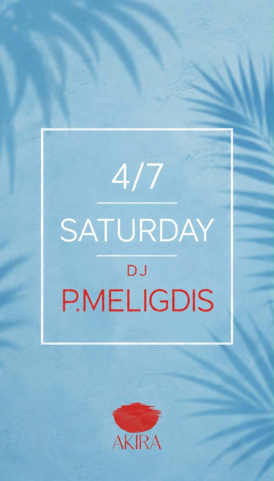 Αφίσα εκδήλωσης στο Akira με τον Dj P. Meligdis στις 4 Ιουλίου 2026.